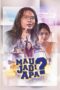 Nonton Film Mau Jadi Apa? (2017) Nonton Film Mau Jadi Apa? (2017)